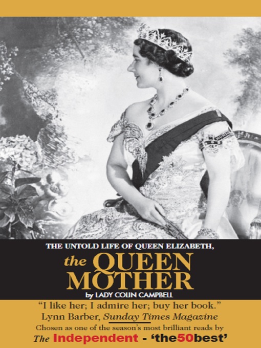 Title details for The Untold Story of Queen Elizabeth, the Queen Mother by Lady Colin Campbell - Available